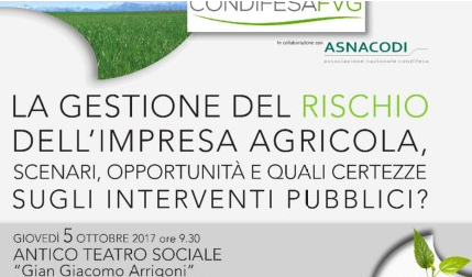 Convegno friuli - la gestione del rischio dell'impresa agricola - scenari, opportunità e quali certezze sugli interventi pubblici?