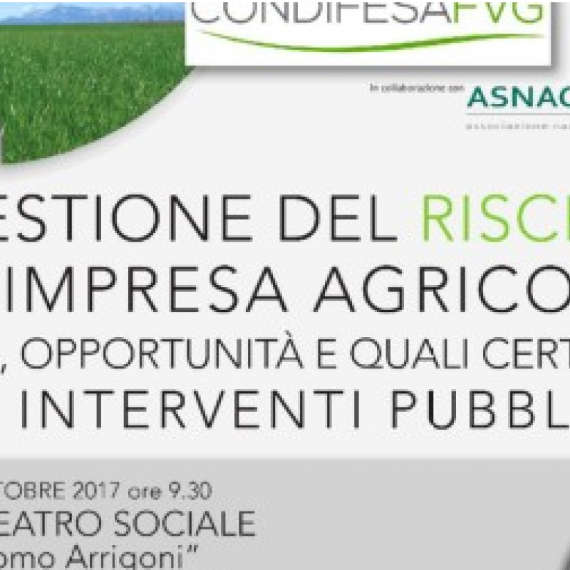 Convegno friuli - la gestione del rischio dell'impresa agricola - scenari, opportunità e quali certezze sugli interventi pubblici?